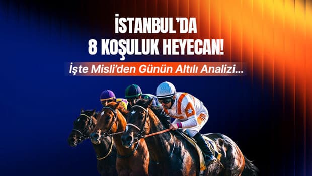 İstanbul Veliefendi'de 8 Koşuluk Büyük Heyecan: Günün Altılı Analizi